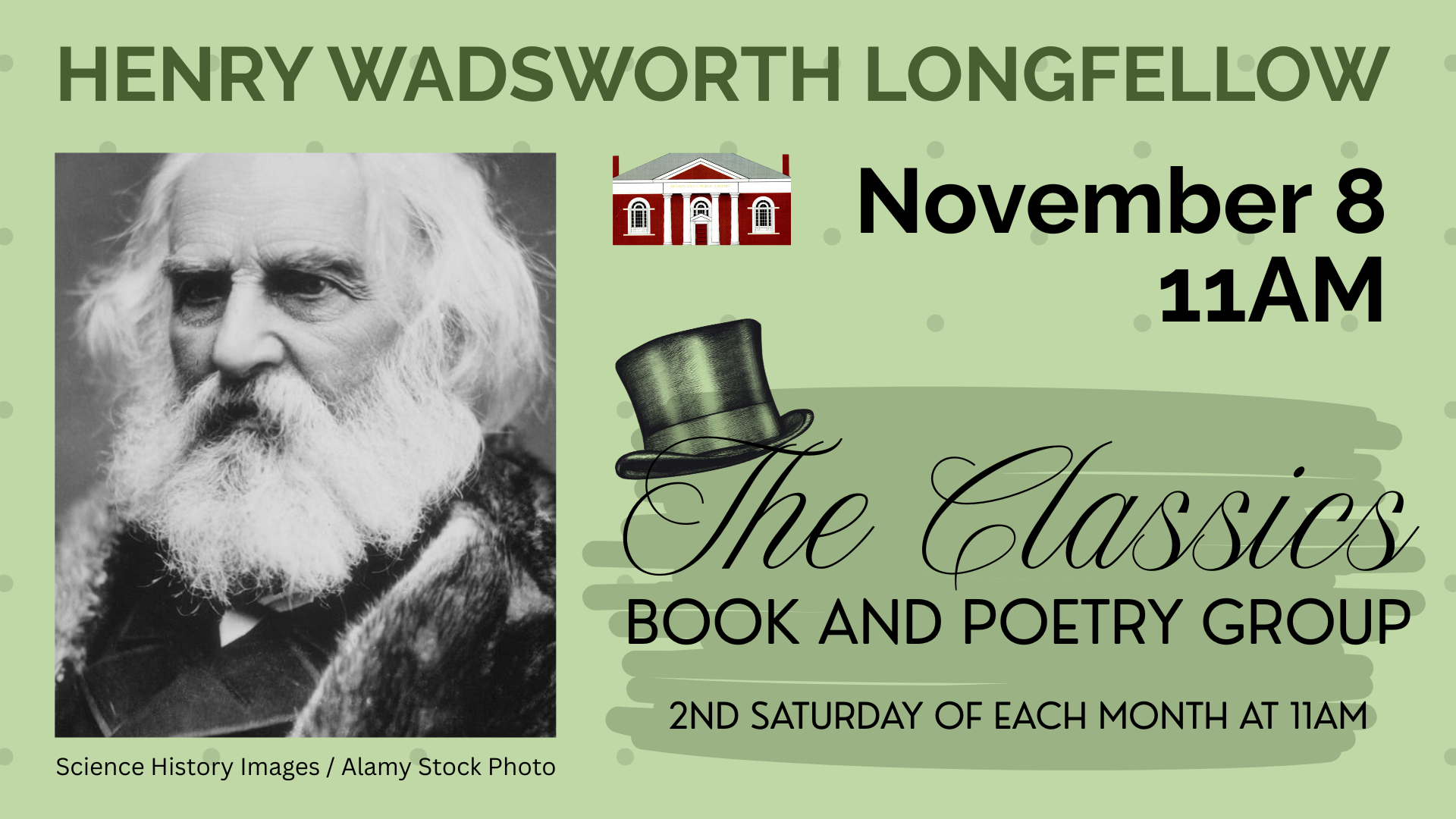 Henry Wadsworth Longfellow November 8, 11AM. The Classics Book and Poetry Group 2nd Saturday of each month. [Logo of Hudson Falls Free Library: Red brick building with white columns]