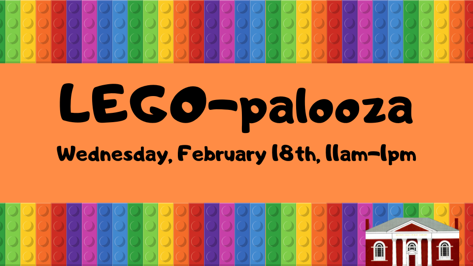 LEGO-palooza. Wednesday, February 18th, 11am-1pm. [image: colorful lego background]