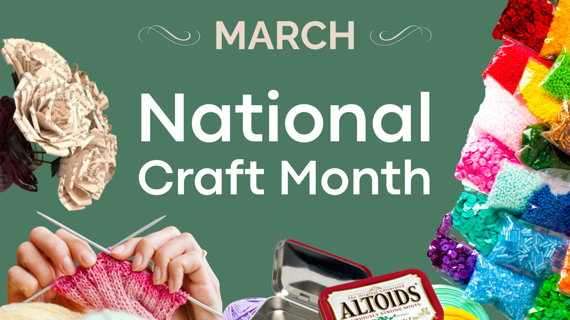March: National Craft Month [images of paper flowers, knitting, tins and craft supplies]