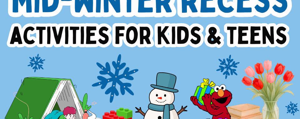 Mid-winter Recess Activities for Kids & Teens [image of kid reading under book-tent, legos, snowman, elmo, and vase with books.]