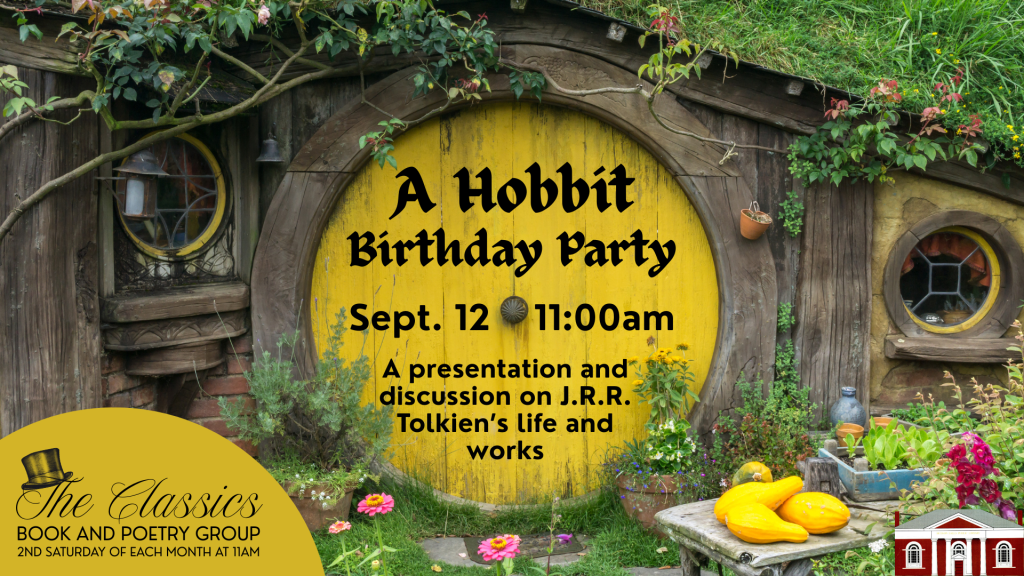 A Hobbit Birthday Party. September 12 at 11am. A presentation and discussion on J.R.R. Tolkien's life and works.